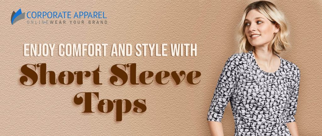 Buy these short sleeve tops to enjoy comfort